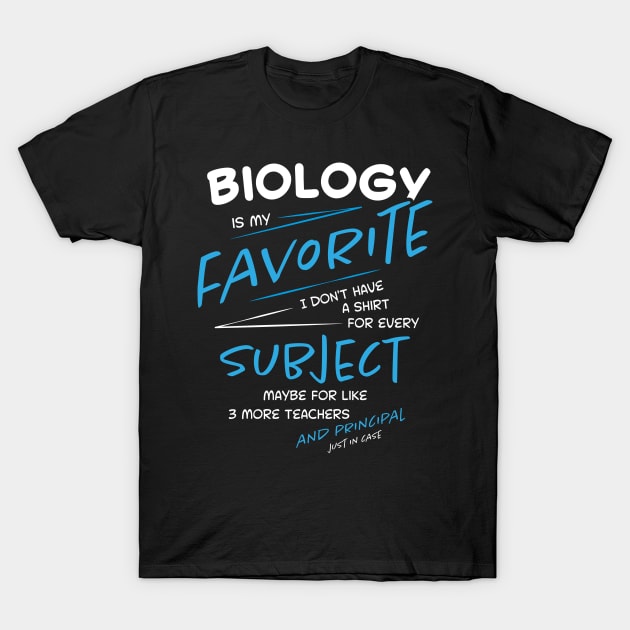 Biology is My Favorite Subject - Funny School - Student T-Shirt by Xeire